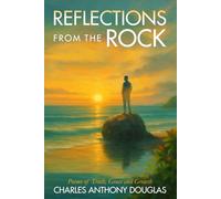 Reflections From The Rock: Poems of Truth, Grace and Growth