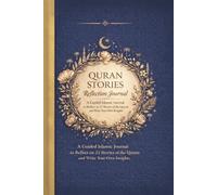 Reflections from the Stories of the Quran An Islamic Guided Journal to Explore 23 Quranic Stories and Write Your Own Insights