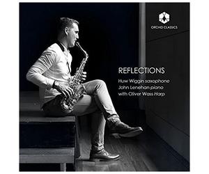 Reflections [Huw Wiggin; John Lenehan; Oliver Wass] [Orchid Classics: Orc100084]