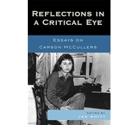 Reflections in a Critical Eye: Essays on Carson McCullers