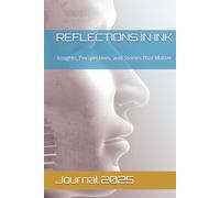 REFLECTIONS IN INK: Insights, Perspectives, and Stories That Matter