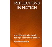 Reflections In Motion: A soulful space for untold feelings and unfinished lines.