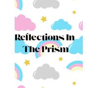 Reflections in the Prism: Rainbow themed journal for everyone