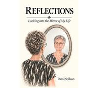 Reflections: Looking into the Mirror of My Life