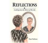 Reflections: Looking into the Mirror of My Life