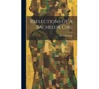 Reflections Of A Bachelor Girl