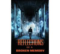 REFLECTIONS OF A BROKEN MEMORY