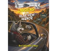 REFLECTIONS OF A SILVER FOX:: Laughing In The Rear View Mirror!
