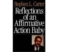 Reflections of an Affirmative Action Baby Stephen L. Carter (Auteur)