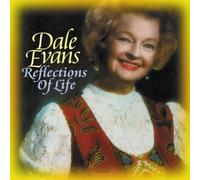 Dale Evans - Reflections of Life