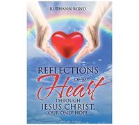 Reflections Of My Heart Through Jesus Christ, Our Only Hope