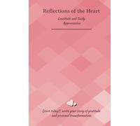 Reflections of the Heart: Gratitude and Daily Appreciation: Personal Journal - 130 Lined Pages, Hardcover | Perfect for Reflection, Inspiration, Gratitude, Personal Growth & Goal Setting