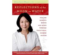 Reflections of the Moon on Water: Healing Women's Bodies and Minds through Traditional Chinese Wisdom