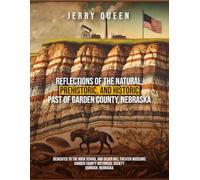 Reflections of the Natural, Prehistoric, and Historic Past of Garden County, Nebraska