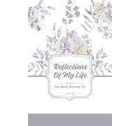 Reflections of Your Life: A Guided Journal with Prompts to Capture Your Unique Story & Spark Your Writing into a book to pass down to your family: The ... Story helping you create a family heirloom