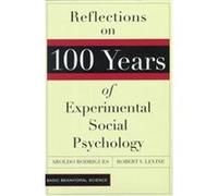 Reflections on 100 Years of Experimental Social Psychology