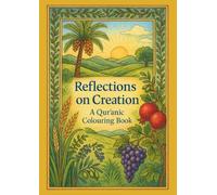 Reflections on Creation: A Quranic Colouring Book: Detailed Islamic Colouring Pages Inspired by Verses of the Qur’an for Mindfulness, Spiritual Reflection, and Creativity