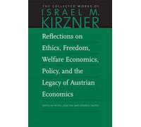 Reflections on Ethics, Freedom, Welfare Economics, Policy, and the Legacy of Austrian Economics