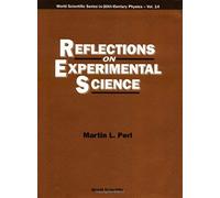 Reflections on Experimental Science, World Scientific Series in 20th Century Physics, Vol 14 Martin L. Perl (Auteur)