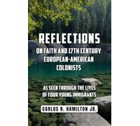 Reflections on Faith and 17th Century European-American Colonists: As Seen Through the Lives of Four Young Immigrants