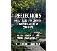 Reflections on Faith and 17th Century European-American Colonists: As Seen Through the Lives of Four Young Immigrants