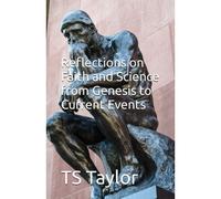Reflections On Faith And Science From Genesis To Current Events