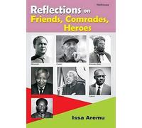 Reflections On Friends, Comrades And Heroes