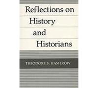 Reflections on History and Historians Theodore S. Hamerow (Auteur)
