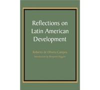 Reflections on Latin American Development by Roberto de Olivera Campos Roberto de Olivera Campos (Auteur)