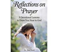 Reflections on Prayer: 9 Devotional Lessons to Draw You Near to God