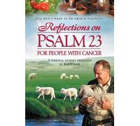 Reflections On Psalm 23 For People With Cancer by Dr. Ken Curtis