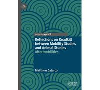Reflections On Roadkill Between Mobility Studies And Animal Studies