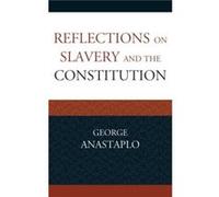 Reflections on Slavery and the Constitution by Anastaplo & George & author of Abraham Lincoln A Constitutional Biography Anastaplo George author of Abraham Lincoln A Constitutional Biography (Auteur)