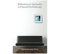 Reflections On Spirituality In Pastoral Psychotherapy