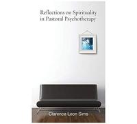 Reflections On Spirituality In Pastoral Psychotherapy