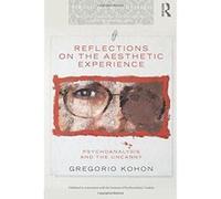 Reflections on the Aesthetic Experience: Psychoanalysis and the uncanny (New Library of Psychoanalysis 'Beyond the Couch' Series) - [Version Originale] Inconnu (Auteur)