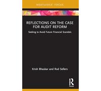 Reflections on the Case for Audit Reform: Seeking to Avoid Future Financial Scandals
