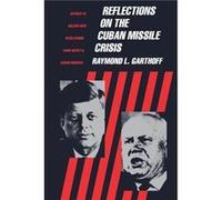 Reflections on the Cuban Missile Crisis by Raymond Garthoff Raymond L. Garthoff (Auteur)