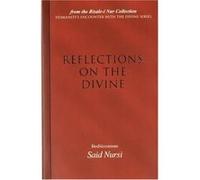 Reflections on the Divine, Humanity's Encounter With the Divine Series Bediuzzaman Said Nursi (Auteur)