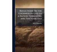 Reflections On the Goodness of God to a Nation Threescore and Ten Years Old