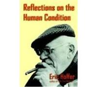 Reflections on the Human Condition Eric Hoffer (Auteur)