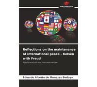 Reflections on the maintenance of international peace - Kelsen with Freud: Psychoanalysis and international law