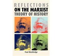 Reflections on the Marxist Theory of History by Paul Blackledge Paul Blackledge (Auteur)