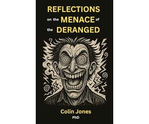 Reflections on the Menace of the Deranged