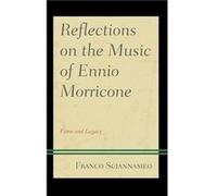 Reflections on the Music of Ennio Morricone by Franco Sciannameo Franco Sciannameo (Auteur)