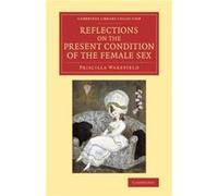 Reflections on the Present Condition of the Female Sex - Priscilla Wakefield - Cambridge University Press - Livre en Anglais - Paperback Priscilla WakefieldPriscilla Wakefield (Auteur)
