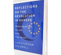 Reflections on the Revolution in Europe: Immigration, Islam, and the West