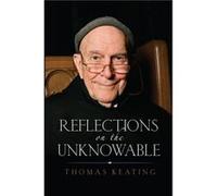 Reflections on the Unknowable by Thomas Keating Thomas Keating (Auteur)