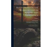 Reflections On The Works Of God In Nature And Providence: For Every Day In The Year; Volume 4