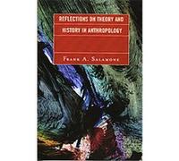 Reflections on Theory And History in Anthropology Frank A. Salamone (Auteur)